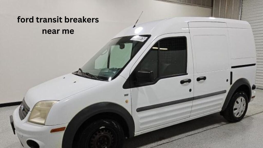 Ford Transit Breakers Near Me
